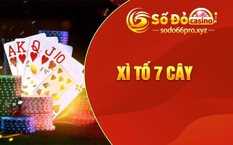 Xì Tố 7 Cây